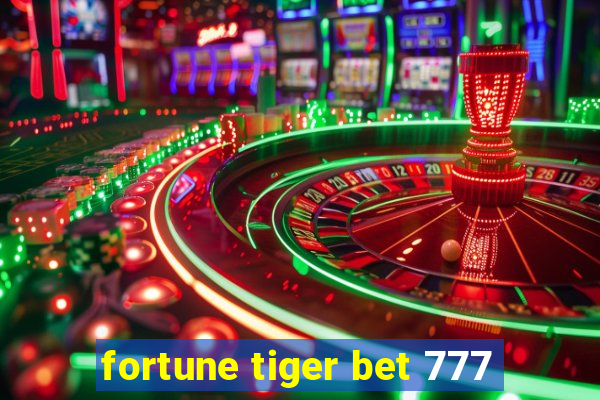 fortune tiger bet 777