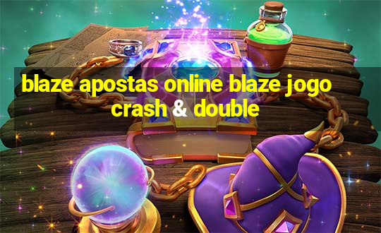 blaze apostas online blaze jogo crash & double