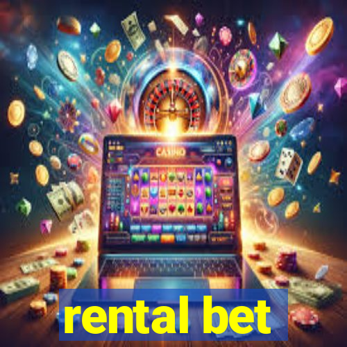 rental bet