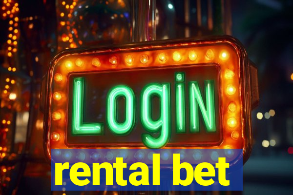 rental bet