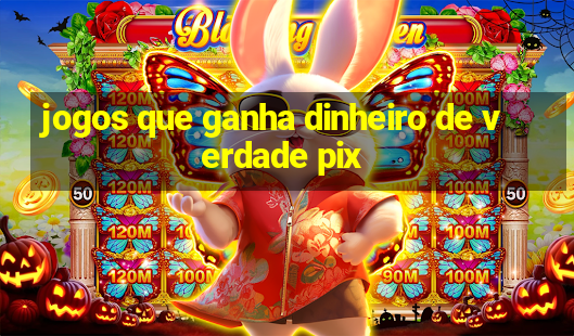 jogos que ganha dinheiro de verdade pix