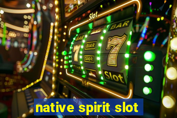 native spirit slot