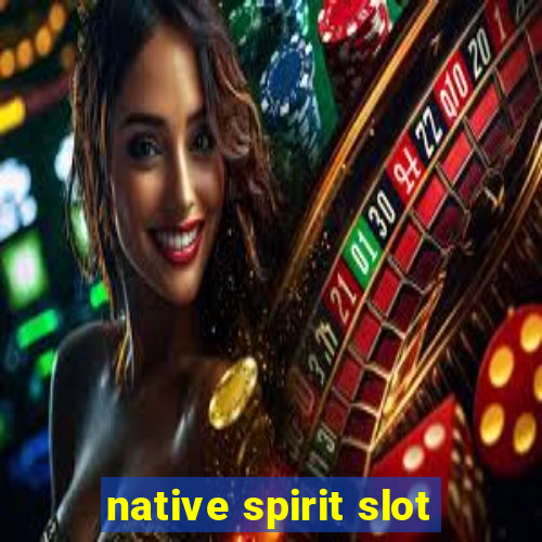 native spirit slot