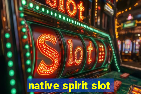 native spirit slot