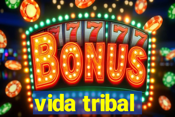 vida tribal