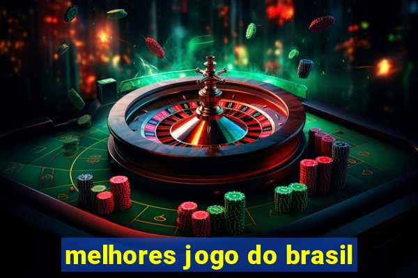 melhores jogo do brasil