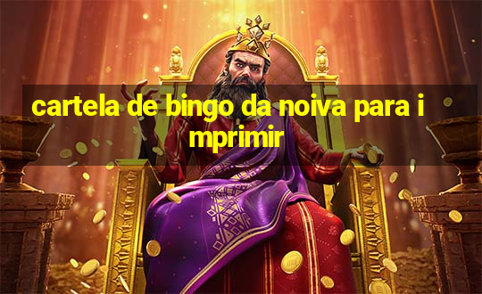 cartela de bingo da noiva para imprimir