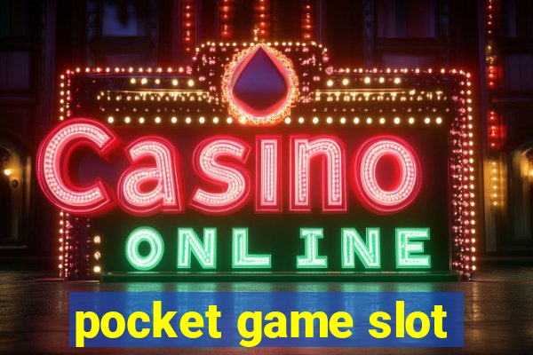 pocket game slot