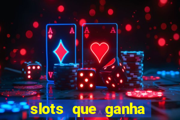 slots que ganha dinheiro de verdade