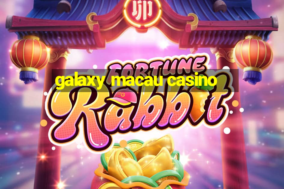 galaxy macau casino