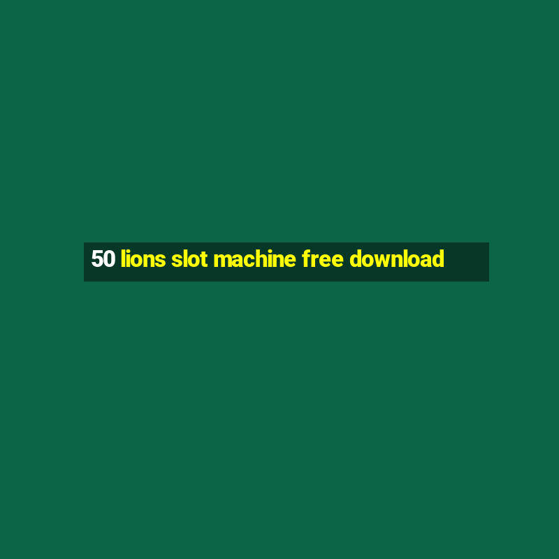 50 lions slot machine free download