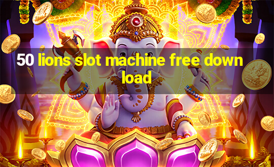 50 lions slot machine free download