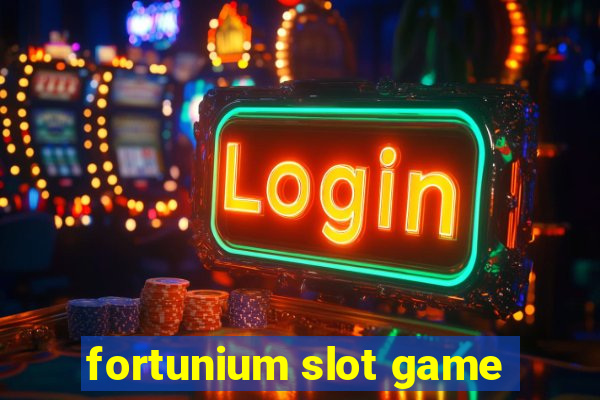 fortunium slot game