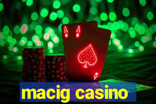 macig casino