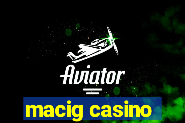 macig casino