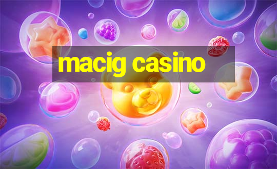 macig casino