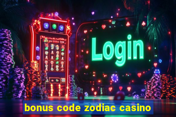 bonus code zodiac casino