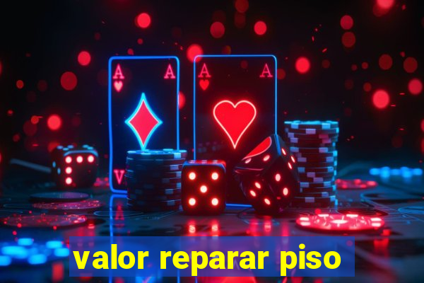 valor reparar piso