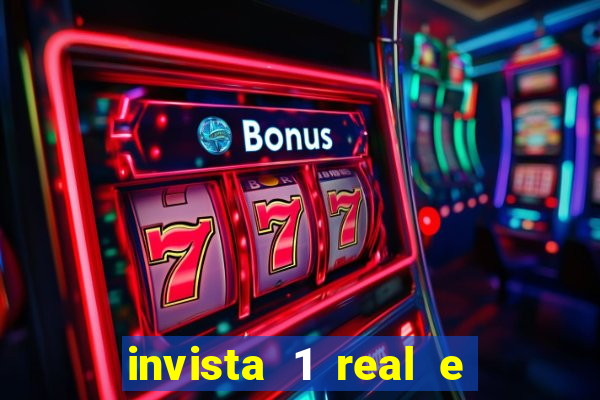 invista 1 real e ganhe dinheiro