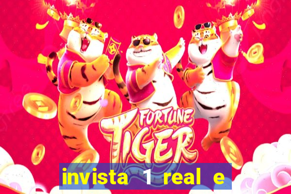 invista 1 real e ganhe dinheiro