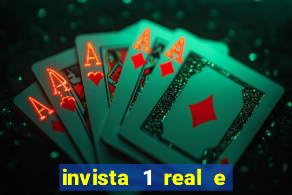 invista 1 real e ganhe dinheiro