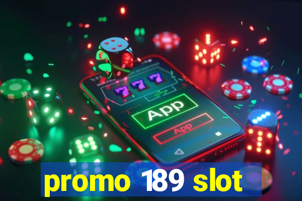 promo 189 slot