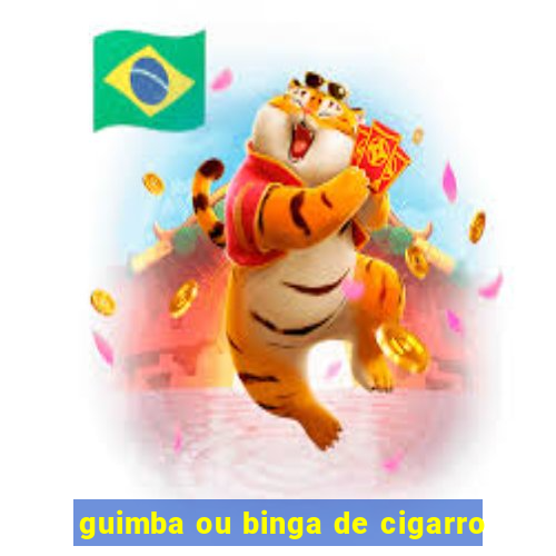 guimba ou binga de cigarro