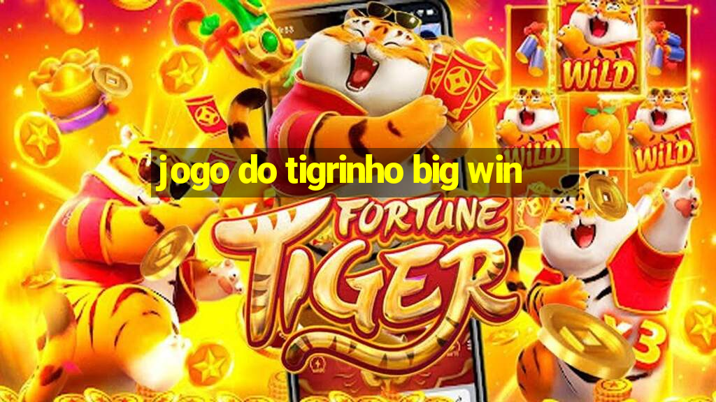 jogo do tigrinho big win