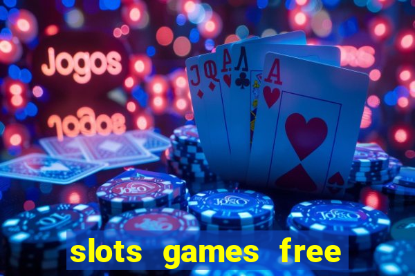 slots games free to play