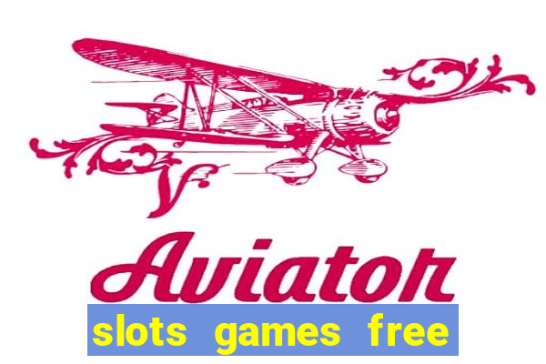 slots games free to play