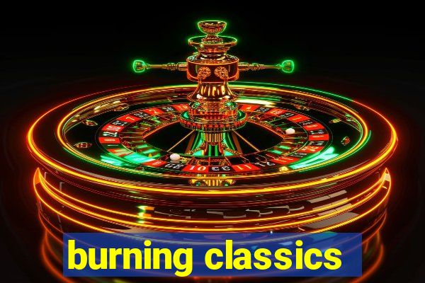 burning classics