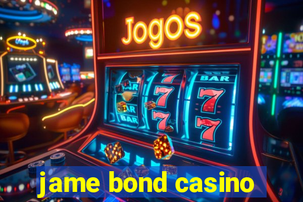 jame bond casino