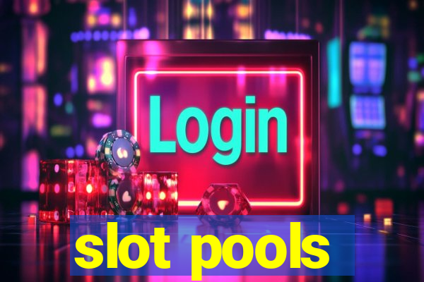 slot pools