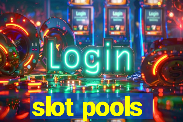 slot pools