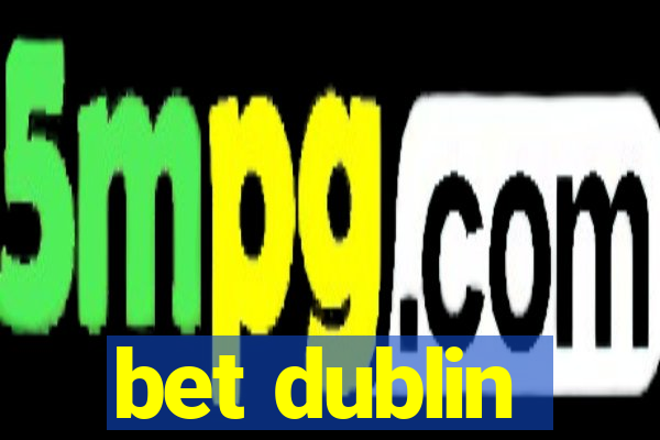 bet dublin