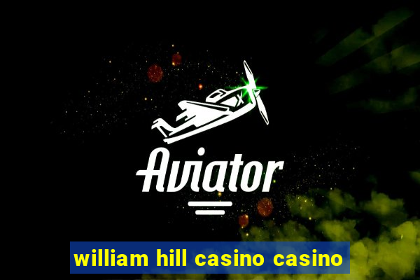 william hill casino casino