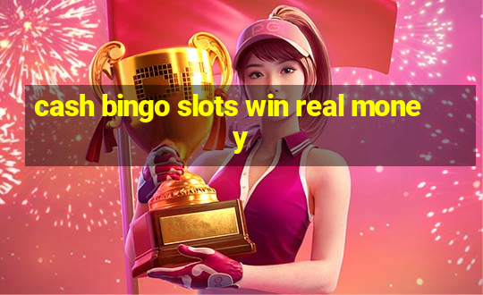 cash bingo slots win real money