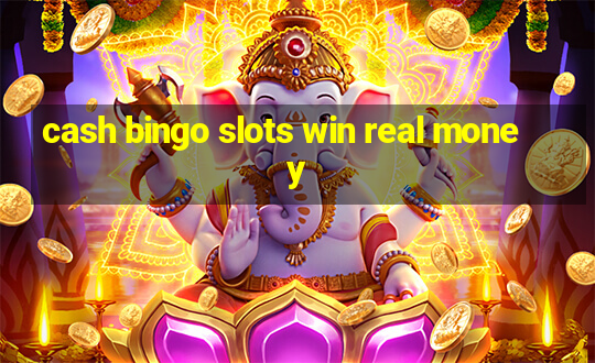 cash bingo slots win real money