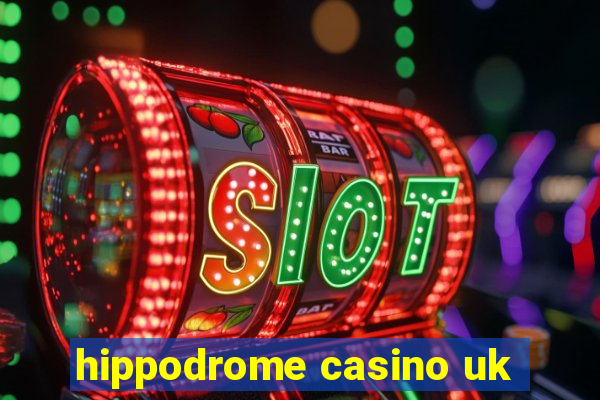 hippodrome casino uk