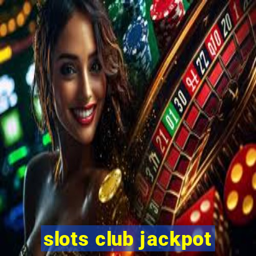 slots club jackpot