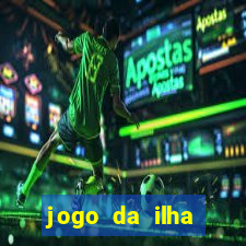 jogo da ilha ganhar dinheiro