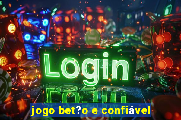 jogo bet?o e confiável