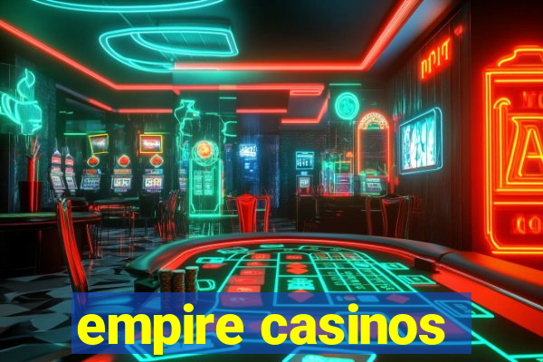 empire casinos