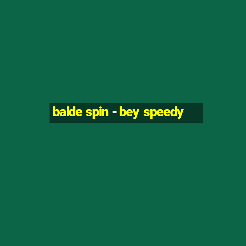 balde spin - bey speedy