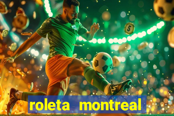 roleta montreal como jogar