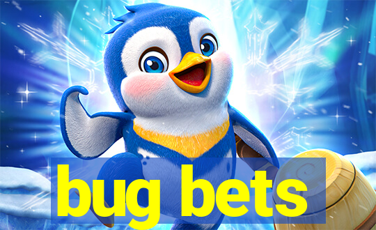 bug bets