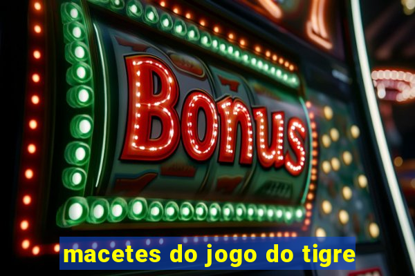 macetes do jogo do tigre