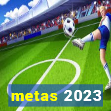 metas 2023