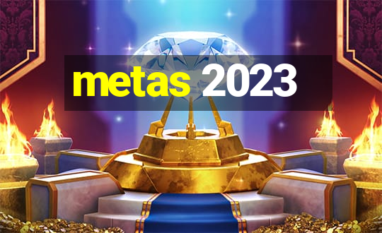 metas 2023