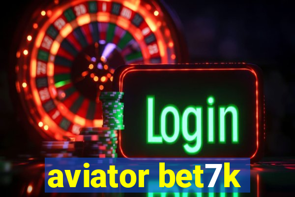 aviator bet7k